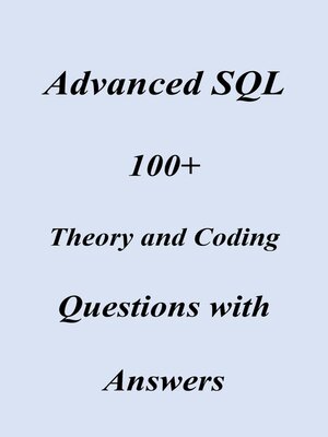 cover image of Advanced SQL  100+  Theory and Coding Questions with Answers